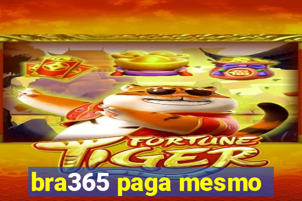 bra365 paga mesmo